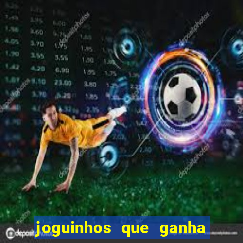 joguinhos que ganha dinheiro sem depositar